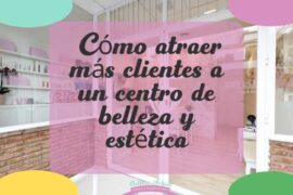 atraer clientes centro de belleza y estética