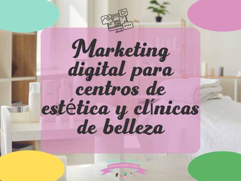 Marketing digital para centros de estética y clínicas de belleza